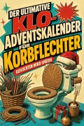 Cover-Bild zum Titel 'Der ultimative Klo-Adventskalender für Korbflechter' von 'Elias Günther'