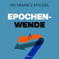 Cover-Bild zum Titel 'Epochenwende' von 'Meinhard Miegel'