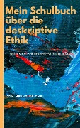 Mein Schulbuch über die deskriptive Ethik - Heinz Duthel