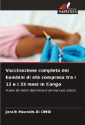 Cover-Bild zum Titel 'Vaccinazione completa dei bambini di età compresa tra i 12 e i 23 mesi in Congo' von 'Jorelh Meorelh-Di Ombi'