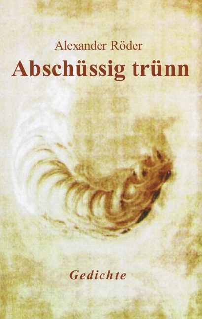 Abschüssig trünn - Alexander Röder