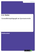 Cover-Bild zum Titel 'Gesundheitspädagogik im Sportunterricht' von 'H. -A. Theilen'
