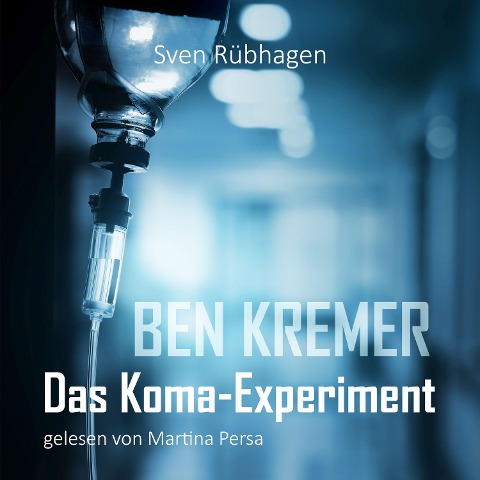 Ben Kremer Das Koma-Experiment - Sven Rübhagen