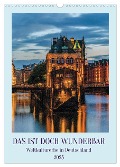 Das ist doch wunderbar. Weltkulturerbe in Deutschland (Wandkalender 2025 DIN A3 hoch), CALVENDO Monatskalender - Andy Tetlak