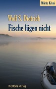 Cover-Bild zum Titel 'Fische lügen nicht' von 'Wolf S. Dietrich'