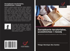 Cover-Bild zum Titel 'Zarz¿dzanie terytorialne, uczestnictwo i rozwój' von 'Thiago Henrique Dos Santos'