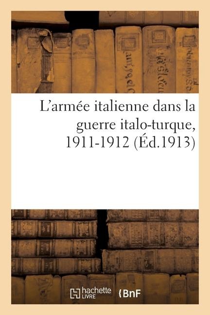L'armée italienne dans la guerre italo-turque, 1911-1912 - Collectif