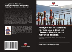 Cover-Bild zum Titel 'Analyse des distorsions harmoniques dans les réseaux électriques à moyenne tension' von 'Rivanildo Duarte Almeida'