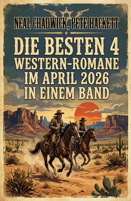 Die besten 4 Western-Romane im April 2026 in einem Band - Neal Chadwick, Pete Hackett