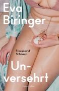 Cover-Bild zum Titel 'Unversehrt. Frauen und Schmerz' von 'Eva Biringer'