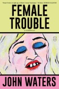 Cover-Bild zum Titel 'Female Trouble' von 'John Waters'