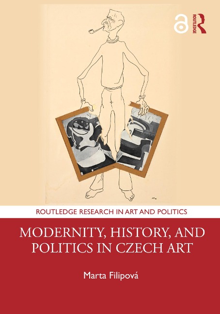 Modernity, History, and Politics in Czech Art - Marta Filipová