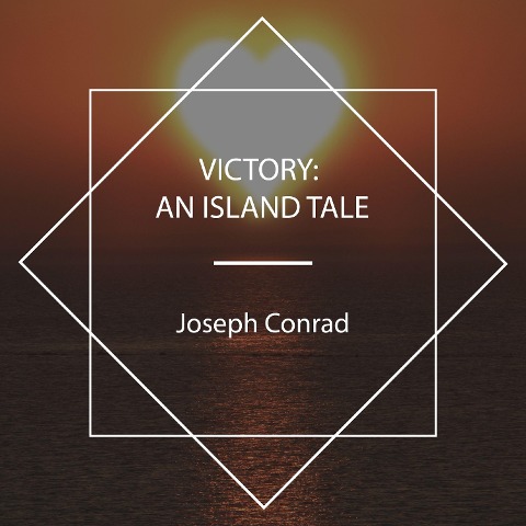 Victory: An Island Tale - Joseph Conrad