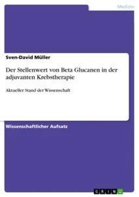 Der Stellenwert von Beta Glucanen in der adjuvanten Krebstherapie - Sven-David Müller
