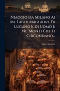 Cover-Bild zum Titel 'Niaggio Da Milano Ai Me Laghi Maggiore Di Lugano E Di Como E Ne' Monti Che Li Circondano...' von 'Carlo Amoretti'