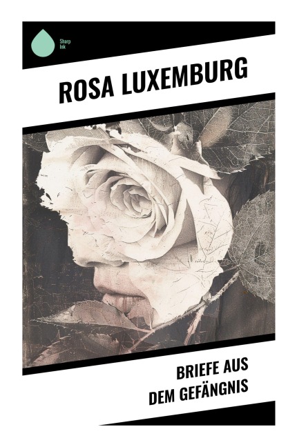 Briefe aus dem Gefängnis - Rosa Luxemburg