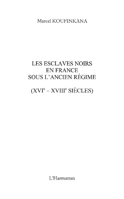 Les esclaves noirs en france sous l'ancien regime - (xvie - - Manthos Santorineos