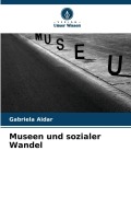 Cover-Bild zum Titel 'Museen und sozialer Wandel' von 'Gabriela Aidar'