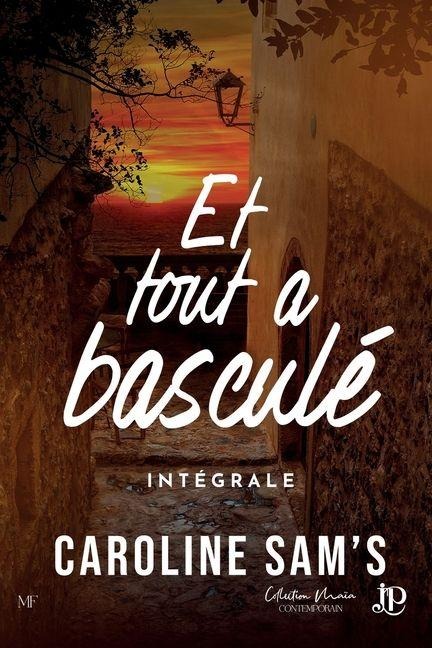 Et tout a basculé intégrale - Caroline Sam'S