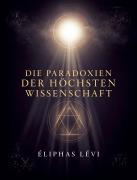 Cover-Bild zum Titel 'Die Paradoxien der höchsten Wissenschaft' von 'Éliphas Lévi'