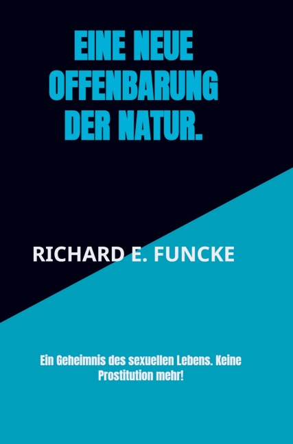 Eine neue Offenbarung der Natur. - Richard E. Funcke