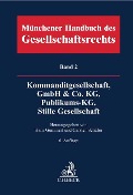 Münchener Handbuch des Gesellschaftsrechts Bd. 2: Kommanditgesellschaft, GmbH & Co. KG, Publikums-KG, Stille Gesellschaft - 