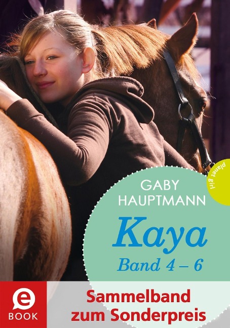 Kaya - frei und stark: Kaya 4-6 (Sammelband) - Gaby Hauptmann