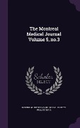 The Montreal Medical Journal Volume 5, no.3 - 