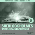 Cover-Bild zum Titel 'Sherlock Holmes und der Märchenmörder (Die Abenteuer des alten Sherlock Holmes, Folge 16)' von 'Arthur Conan Doyle, Charles Fraser'