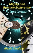 Cover-Bild zum Titel 'Mighty and Brennon Explore the Futuretarium (Mighty and Brennon Series)' von 'Alexis Cleoford'