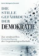 Cover-Bild zum Titel 'Die stille Gefährdung der Demokratie' von 'Karin Weingartz-Perschel'
