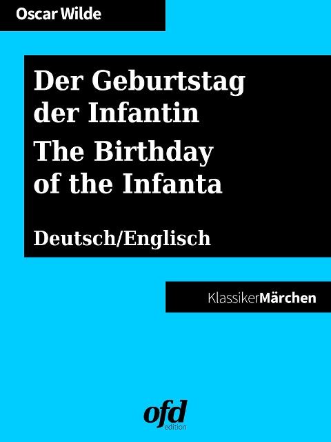 Der Geburtstag der Infantin - The Birthday of the Infanta - Oscar Wilde