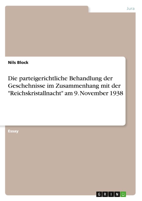Die parteigerichtliche Behandlung der Geschehnisse im Zusammenhang mit der "Reichskristallnacht" am 9. November 1938 - Nils Block