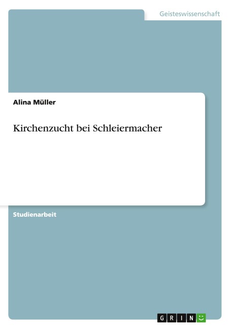 Kirchenzucht bei Schleiermacher - Alina Müller