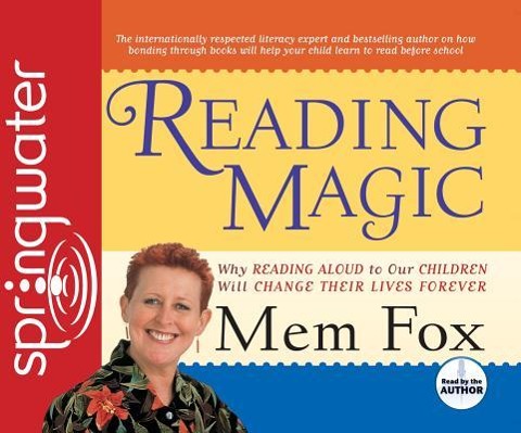 Reading Magic (Library Edition): Why Reading Aloud to Our Children Will Change Their Lives - Mem Fox