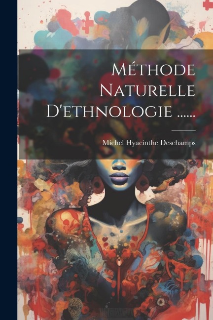 Méthode Naturelle D'ethnologie ...... - Michel Hyacinthe Deschamps