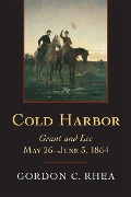 Cold Harbor - Gordon C Rhea