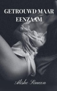 Cover-Bild zum Titel 'Getrouwd Maar Eenzaam' von 'Alishe Simeon'