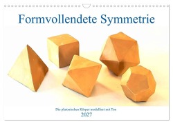 Cover-Bild zum Titel 'Formvollendete Symmetrie - Die platonischen Körper modelliert mit Ton (Wandkalender 2027 DIN A3 quer), CALVENDO Monatskalender' von 'Michaela Schimmack'