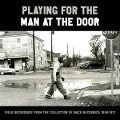 Playing for the Man at the Door - Field Recordings - 