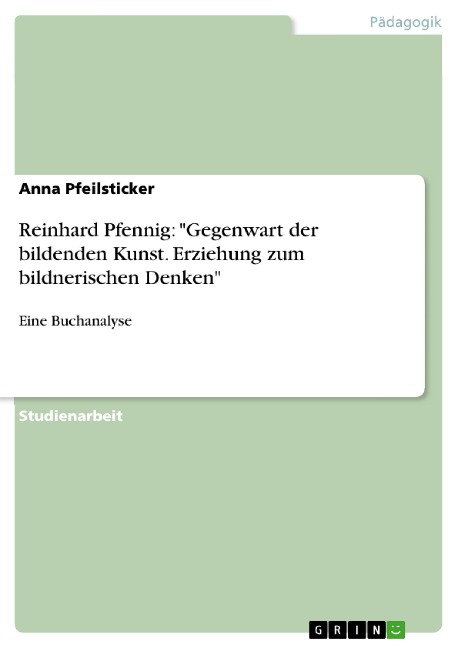 Reinhard Pfennig: "Gegenwart der bildenden Kunst. Erziehung zum bildnerischen Denken" - Anna Pfeilsticker