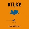 Rilke Projekt:das ist die SEHNSUCHT - Schönherz & Fleer