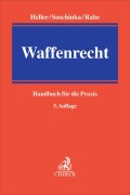 Cover-Bild zum Titel 'Waffenrecht' von 'Robert E. Heller, Holger Soschinka, Stephan Rabe'