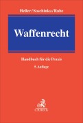 Cover-Bild zum Titel 'Waffenrecht' von 'Robert E. Heller, Holger Soschinka, Stephan Rabe'