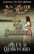 Cover-Bild zum Titel 'The Time Writer and The Surrender (Time Writer, Season 2, Book 3)' von 'Alex R Crawford'