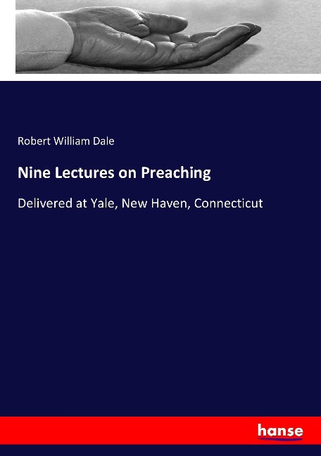 Nine Lectures on Preaching - Robert William Dale