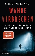 Cover-Bild zum Titel 'Wahre Verbrechen' von 'Christine Brand'
