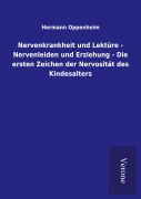 Cover-Bild zum Titel 'Nervenkrankheit und Lektüre - Nervenleiden und Erziehung - Die ersten Zeichen der Nervosität des Kindesalters' von 'Hermann Oppenheim'