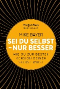 Sei du selbst - nur besser - Mike Bayer