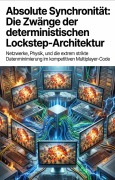 Cover-Bild zum Titel 'Absolute Synchronität: Die Zwänge der deterministischen Lockstep-Architektur' von 'Eric Striebitz'